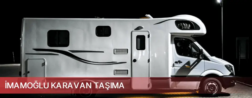 İmamoğlu İlçemi Karavan Taşıma