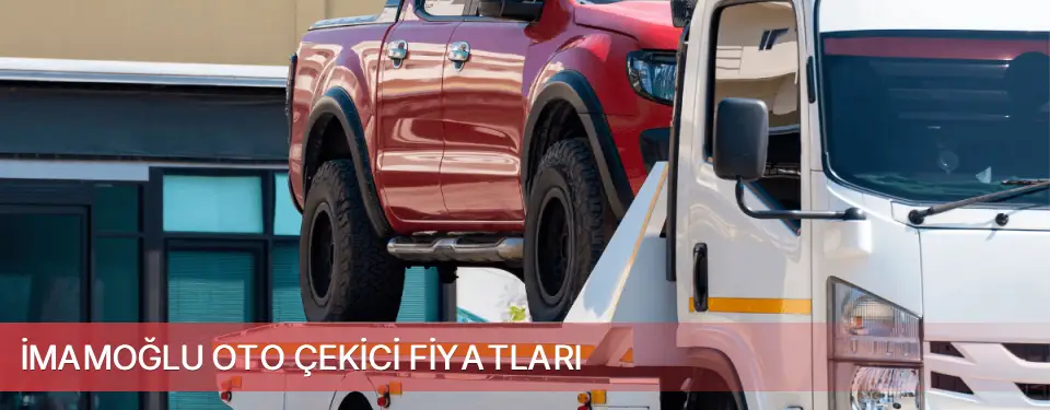 İmamoğlu İlçemi Oto Çekici Fiyatları